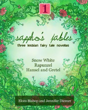 [Sappho's Fables: Lesbian Fairy Tales 01] • Sappho's Fables, Volume 1 · Three Lesbian Fairy Tale Novellas